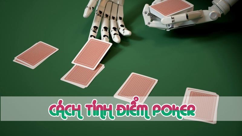 Cách tính điểm Poker | Tầm quan trọng và hướng dẫn chi tiết - wi88